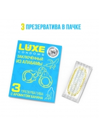 Презервативы  Заключенный из Алабамы  с ароматом банана - 3 шт. - Luxe - купить с доставкой в Пензе