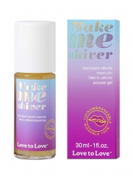 Возбуждающий гель для пениса Make Me Shiver - 30 мл. - Love to Love - купить с доставкой в Пензе