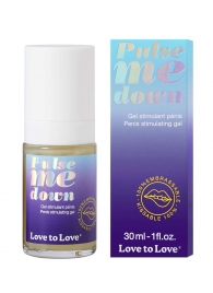 Стимулирующий гель для пениса Pulse Me Down - 30 мл. - Love to Love - купить с доставкой в Пензе