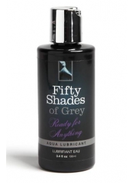 Лубрикант на водной основе Ready for Anything Aqua Lubricant - 100 мл. - Fifty Shades of Grey - купить с доставкой в Пензе